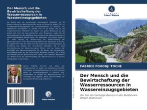 Der Mensch und die Bewirtschaftung der Wasserressourcen in Wassereinzugsgebieten