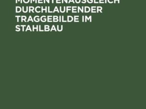 Der Momentenausgleich durchlaufender Traggebilde im Stahlbau