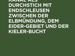 Der Nord-Ostsee-Kanal als Durchstich mit Endschleusen zwischen der Elbmündung, dem Eider-Gebiet und der Kieler-Bucht