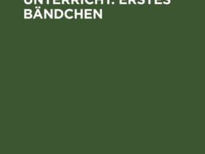 Der Organische Unterricht. Erstes Bändchen