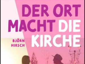 Der Ort macht die Kirche