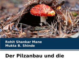 Der Pilzanbau und die Pilzproduktion