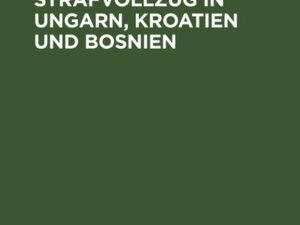 Der progressive Strafvollzug in Ungarn, Kroatien und Bosnien