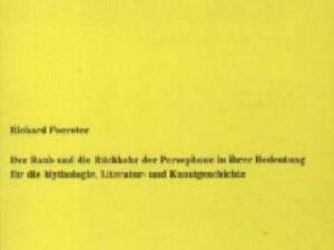 Der Raub und die Rückkehr der Persephone in ihrer Bedeutung für die Mythologie, Literatur- und Kunstgeschichte