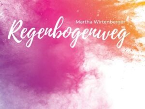 Der Regenbogenweg - deine strahlende Essenz lässt die Welt leuchten