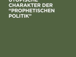 Der religiös-utopische Charakter der “prophetischen Politik”