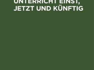 Der Religionsunterricht einst, jetzt und künftig