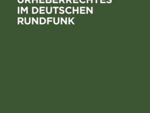 Der Schutz des Urheberrechtes im deutschen Rundfunk