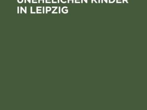 Der Schutz unehelichen Kinder in Leipzig