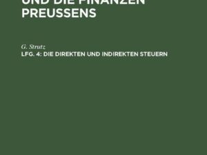 Der Staatshaushalt und die Finanzen Preussens. Die Ueberschussverwaltungen / Die direkten und indirekten Steuern