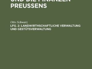 Der Staatshaushalt und die Finanzen Preussens. Die Zuschussverwaltungen / Landwirthschaftliche Verwaltung und Gestütsverwaltung