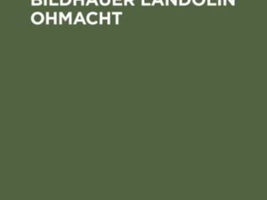 Der Straßburger Bildhauer Landolin Ohmacht