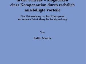 Der Vermögensnachteil in der Untreue – Möglichkeit einer Kompensation durch rechtlich missbilligte Vorteile.