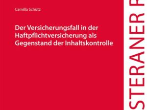 Der Versicherungsfall in der Haftpflichtversicherung als Gegenstand der Inhaltskontrolle