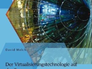 Der Virtualisierungstechnologie auf der Spur: Grundlagen zur Einführung