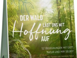 Der Wald lädt uns mit Hoffnung auf – Aufstellbuch