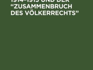 Der Weltkrieg 1914–1915 und der “Zusammenbruch des Völkerrechts”