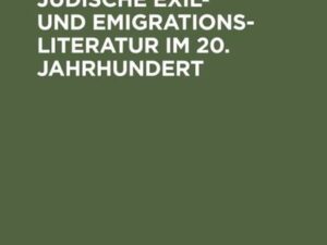 Deutsch-jüdische Exil- und Emigrationsliteratur im 20. Jahrhundert