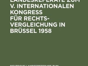 Deutsche Landesreferate zum V. Internationalen Kongreß für Rechtsvergleichung in Brüssel 1958