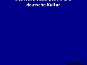 Deutsche Sozialpolitik und deutsche Kultur