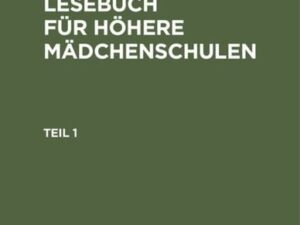 Deutsches Lesebuch für höhere Mädchenschulen / Deutsches Lesebuch für höhere Mädchenschulen. Teil 1