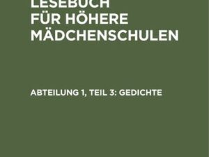 Deutsches Lesebuch für höhere Mädchenschulen / Gedichte