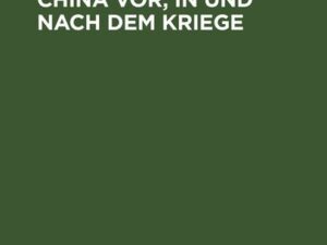 Deutschland und China vor, in und nach dem Kriege