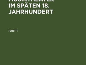 Deutschsprachiges Musiktheater im späten 18. Jahrhundert