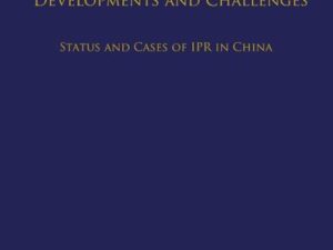 Developments and Challenges: Status and Cases of IPR in China