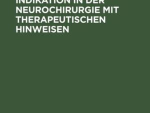 Diagnostik und Indikation in der Neurochirurgie mit therapeutischen Hinweisen