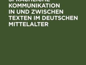 Dialoge - Sprachliche Kommunikation in und zwischen Texten im deutschen Mittelalter