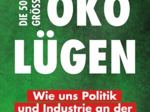 Die 50 größten Öko-Lügen