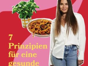 Die 7 Prinzipien für eine gesunde Ernährung