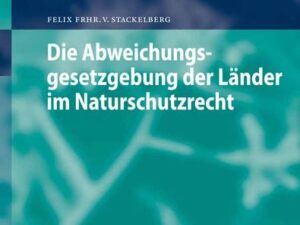 Die Abweichungsgesetzgebung der Länder im Naturschutzrecht