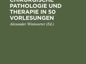 Die allgemeine chirurgische Pathologie und Therapie in 50 Vorlesungen