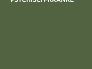 Die Anstalten für Psychisch-Kranke