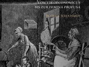 Die Anthropologisierung des Ökonomischen in spanischen Komödien, 1762-1805 : Vom vir oeconomicus bis zur femina profusa