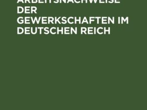 Die Arbeitsnachweise der Gewerkschaften im Deutschen Reich