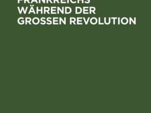 Die Armenpolitik Frankreichs während der grossen Revolution