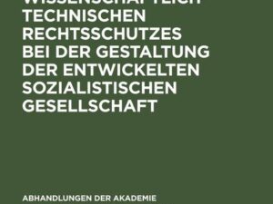 Die Aufgaben des wissenschaftlich-technischen Rechtsschutzes bei der Gestaltung der entwickelten sozialistischen Gesellschaft