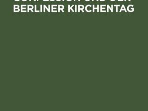 Die Augsburgische Confession und der Berliner Kirchentag