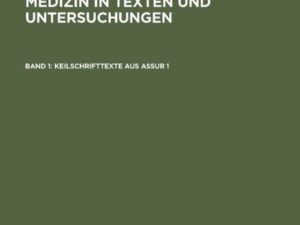 Die babylonisch-assyrische Medizin in Texten und Untersuchungen / Keilschrifttexte aus Assur 1