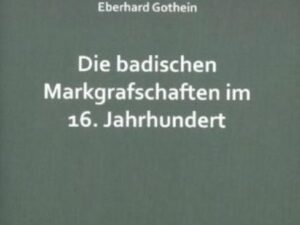 Die badischen Markgrafschaften im 16. Jahrhundert