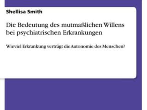 Die Bedeutung des mutmaßlichen Willens bei psychiatrischen Erkrankungen