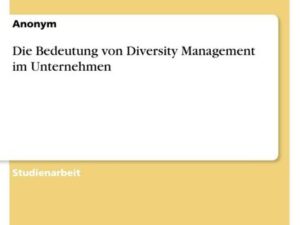 Die Bedeutung von Diversity Management im Unternehmen