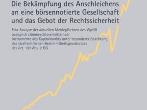 Die Bekämpfung des Anschleichens an eine börsennotierte Gesellschaft und das Gebot der Rechtssicherheit