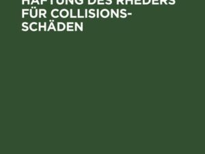 Die Beseitigung der Haftung des Rheders für Collisions-Schäden