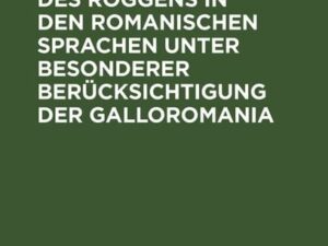 Die Bezeichnungen des Roggens in den romanischen Sprachen unter besonderer Berücksichtigung der Galloromania