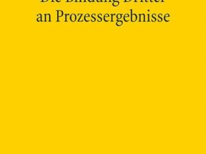 Die Bindung Dritter an Prozessergebnisse