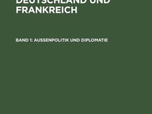 Die Bundesrepublik Deutschland und Frankreich / Außenpolitik und Diplomatie